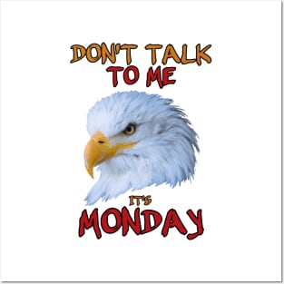 Don't talk to me, it's Monday Posters and Art